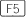 Taste F5